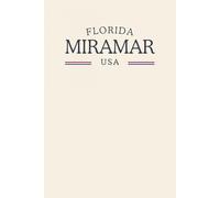 Florida Miramar USA: Classic Cream College Ruled Minimalist Notebook for Students, Daily Writing, Travel Journals, Souvenir Gifts, and Patriotic Holidays | 120 Pages