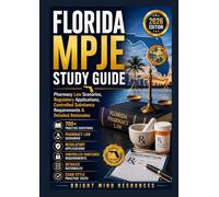 FLORIDA MPJE STUDY GUIDE & PRACTICE QUESTIONS 2026-2027: Pharmacy Law Scenarios, Regulatory Applications, Controlled Substance Requirements & Detailed Rationales