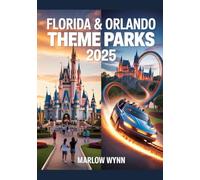 Florida & Orlando Theme Parks 2025: Insider Tips, Money-Saving Hacks, Family Itineraries, and Secrets for Planning the Perfect Vacation