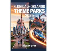 Florida & Orlando Theme Parks 2025: Insider Tips, Money-Saving Hacks, Family Itineraries, and Secrets for Planning the Perfect Vacation