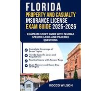 FLORIDA PROPERTY AND CASUALTY INSURANCE LICENSE EXAM GUIDE 2025-2026: COMPLETE STUDY GUIDE WITH FLORIDA SPECIFIC LAWS AND PRACTICE QUESTIONS