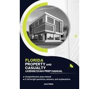 FLORIDA PROPERTY AND CASUALTY INSURANCE LICENSE EXAM PREP MANUAL: ACHIEVE SUCCESS ON THE PROPERTY AND CASUALTY INSURANCE EXAM WITH CONFIDENCE