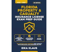 FLORIDA PROPERTY AND CASUALTY INSURANCE LICENSE EXAM PREP: The Complete Study Companion with 4 Full-Length Practice Exam Questions