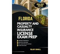 FLORIDA PROPERTY AND CASULTY LICIENCE EXAM PREP MANUAL: Comprehensive, Clear Explanations, Practice Exams, and Florida Laws for Future Insurance ... (UNITED STATES PROPERTY AND CASUALTY MANUAL)