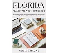Florida Real Estate Agent Handbook: A Complete 12-Month Florida Agent Roadmap with Practice Tests, Lead-Gen Strategies & Essential Business Templates