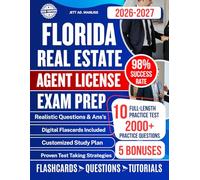 FLORIDA REAL ESTATE AGENT LICENSE EXAM PREP: Your Step-by-Step Path to Becoming a Licensed Florida Realtor - Comprehensive Lessons, Updated Laws, and Practice Exams for a Successful Real Estate Career