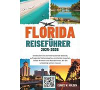 FLORIDA REISEFÜHRER 2025-2026: Entdecken Sie atemberaubende Strände, aufregende Nationalparks, versteckte Juwelen, lokale Aromen und Attraktionen, die Sie unbedingt sehen müssen