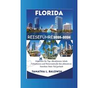 FLORIDA REISEFÜHRER 2025-2026: Entdecken Sie Top-Attraktionen lokale Geheimnisse und Reiserouten für den ultimativen Sunshine State-Kurzurlaub