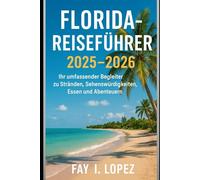 Florida-Reiseführer 2025-2026: Ihr umfassender Begleiter zu Stränden, Sehenswürdigkeiten, Essen und Abenteuern