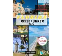 FLORIDA REISEFÜHRER 2025: Die besten Strände, Parks und Attraktionen für jeden Reisenden
