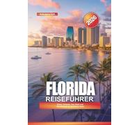 FLORIDA Reiseführer 2026: Miami, Orlando, Key West und Attraktionen im Sunshine State