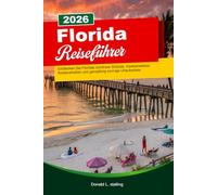 FLORIDA Reiseführer2026: Entdecken Sie Floridas schönste Strände, Inselparadiese, Küstenstraßen und ganzjährig sonnige Urlaubsziele