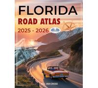 Florida Road Atlas 2025 - 2026: Maps, Scenic Byways, RV Routes, National Parks, Campgrounds, Hiking Trails, Outdoor Recreation
