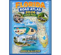 FLORIDA ROAD ATLAS 2026 LARGE PRINT: Easy-to-Read Highway & County Maps, Scenic Coastal Drives, Cities, Beaches, National Parks, RV Routes & Florida Road Trip Planner for Drivers & Seniors