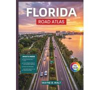 Florida Road Atlas: Mile Marker Navigation, Fuel Stops, Rest Areas, and Scenic Driving Routes for Every Major Highway in the Sunshine State