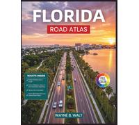 Florida Road Atlas: Mile Marker Navigation, Fuel Stops, Rest Areas, and Scenic Driving Routes for Every Major Highway in the Sunshine State