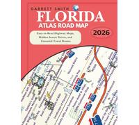 FLORIDA ROAD MAP ATLAS 2026: Easy-to-Read Highway Maps, Hidden Scenic Drives, and Essential Travel Routes