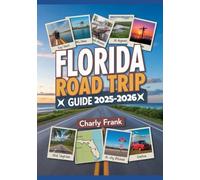Florida Road Trip Guide 2025-2026: The Ultimate Travel Companion for Scenic Drives, Hidden Gems, and Must-See Attractions Across the Sunshine State