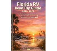 Florida RV Road Trip Guide 2026-2027: Handbook for Camping in the Sunshine State: Top-Rated Parks, Gulf Coast Routes, and Essential Tips for Snowbirds
