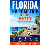 Florida RV Road Trip Guide 2026: Explore Scenic Coastal Drives, Top Campgrounds, RV Parks, Hidden Gems & Flexible Road Trip Itineraries from the Keys to the Panhandle