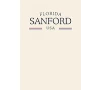 Florida Sanford USA: Classic Cream College Ruled Minimalist Notebook for Students, Daily Writing, Travel Journals, Souvenir Gifts, and Patriotic Holidays | 120 Pages