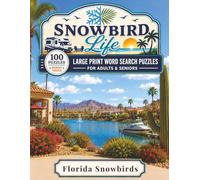 Florida Snowbirds: 100 Large Print Word Search Puzzles for Adults & Seniors Enjoying the Beaches, Palms, and Sunshine of Florida's Snowbird Havens, with Bonus Trivia (Snowbird Life)