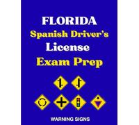 Florida Spanish Driver's License Exam Prep: 90 señales de Advertencia de Peligro con 100 Preguntas del Manual del DMV en Español, Señales de ... y Señales híbridas de advertencia peatonal