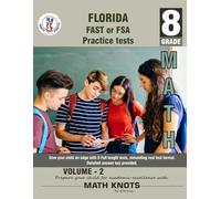 Florida Standards Assessment (FSA) , 8TH Grade MATH Practice Tests ,Volume 2 (FLORIDA State (FSA) Test Prep by Math-Knots)