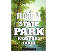 Florida State Park Passport Book: If You Want To Explore Florida's Great Outdoors Visiting And Adventure Bucket List , You've Come To The Right Place.