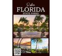 Florida State Parks Passport Book: A Travel Journal and Passport Book with QR Codes for Maps, Camping Information, Activities, and More (Explore USA Parks)