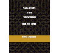 FLORIDA STATUTES TITLE IV EXECUTIVE BRANCH 2025-2026 EDITION