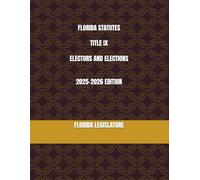 FLORIDA STATUTES TITLE IX ELECTORS AND ELECTIONS 2025-2026 EDITION