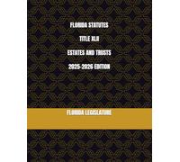 FLORIDA STATUTES TITLE XLII ESTATES AND TRUSTS 2025-2026 EDITION