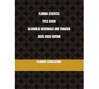 FLORIDA STATUTES TITLE XXXIV ALCOHOLIC BEVERAGES AND TOBACCO 2025-2026 EDITION