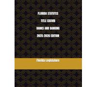 FLORIDA STATUTES TITLE XXXVIII BANKS AND BANKING 2025-2026 EDITION