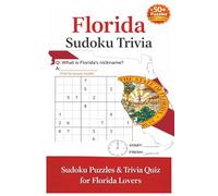 Florida Sudoku Trivia: Sudoku Puzzles and Trivia Quiz for Florida Lovers | 50+ Puzzles | 6x9 Inches, 110 pages | Solutions Included (America Sudoku Trivia Series)