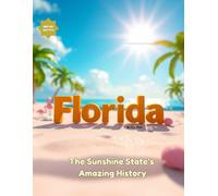 Florida: The Sunshine State's Amazing History (American States History for Kids)