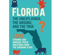 Florida: The Unexplained, The Absurd and The True