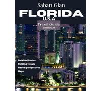 FLORIDA TRAVEL GUIDE 2025-2026: Florida Escapes: Unveil the Best-Kept Secrets, Iconic Beaches, Thrilling Adventures, and Hidden Paradises Across the Sunshine State