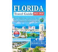 Florida Travel Guide 2025-2026: The Ultimate Vacation Planner to the Sunshine State's Top Destinations, Hidden Gems, Beaches, and FamilyFriendly ... Maps and Stunning Photos (Up to Date Guides)