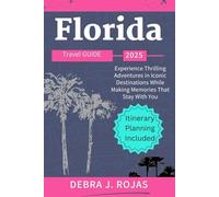 Florida Travel Guide 2025: Experience Thrilling Adventures in Iconic Destinations While Making Memories That Stay With You