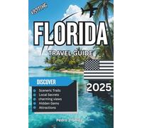 Florida Travel Guide 2025: Sunshine State Escapes: Theme Parks, Beaches & Natural Gems