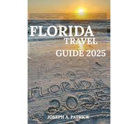 FLORIDA TRAVEL GUIDE 2025: THE REFINED EXPLORER'S ITINERARY FOR FAMILIES, COUPLES AND SENIORS