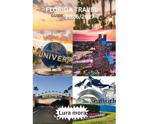 Florida Travel Guide 2026/2027:: A Modern Guide to the Epic Universe, Hidden Springs, and High-Speed Coast.