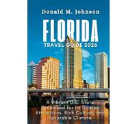 Florida Travel Guide 2026: A Vibrant U.S. State Renowned for Its Diverse Attractions, Rich Culture, and Favorable Climate