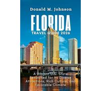 Florida Travel Guide 2026: A Vibrant U.S. State Renowned for Its Diverse Attractions, Rich Culture, and Favorable Climate