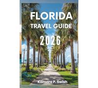FLORIDA TRAVEL GUIDE 2026: "Beaches, Everglades, and Beyond: Your Guide to the Sunshine State"