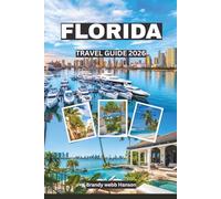 FLORIDA TRAVEL GUIDE 2026: Discover Southeastern United States’s Iconic Parks, Coastal Gems, Vibrant Culture, Fresh Seafood, Festivals, Sunlit Shores, Secret Springs & City Thrills