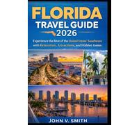 Florida Travel Guide 2026: Experience the Best of the United States’ Southeast with Relaxation, Attractions, and Hidden Gems