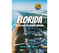 FLORIDA TRAVEL GUIDE 2026: Explore Hidden Gems, Top Attractions, and Essential Tips for an Unforgettable Sunshine State Vacation